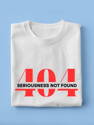 404 Seriousness Not Found | Unisex Geek T-shirt