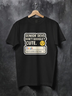 senior-devs-dont-google-geek-tshirt-black