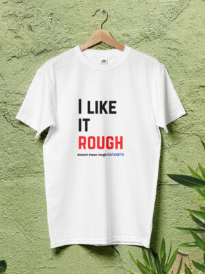 I-like-it-rough-funny-data-analyst-tshirt-white