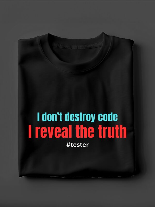 I Dont Destroy Code I Reveal Truth | Unisex Geek T-shirt - Image 2