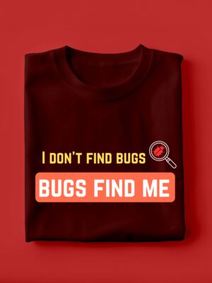 I Dont Find Bugs | Unisex Geek T-shirt