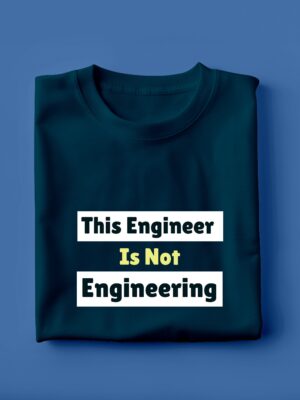 Engineer Is Not Engineering | Unisex Engineering T-shirt