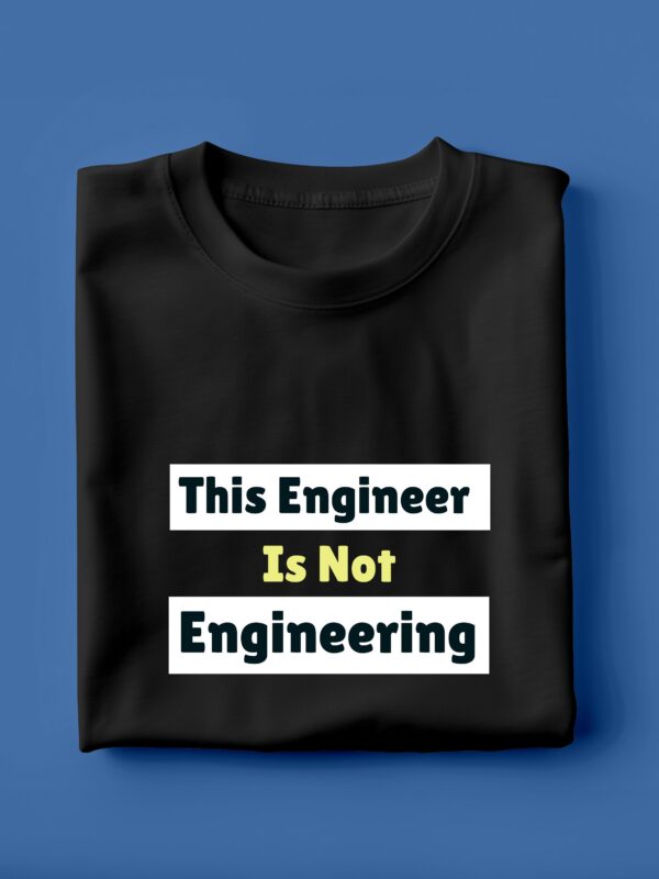 Engineer Is Not Engineering | Unisex Engineering T-shirt - Image 2