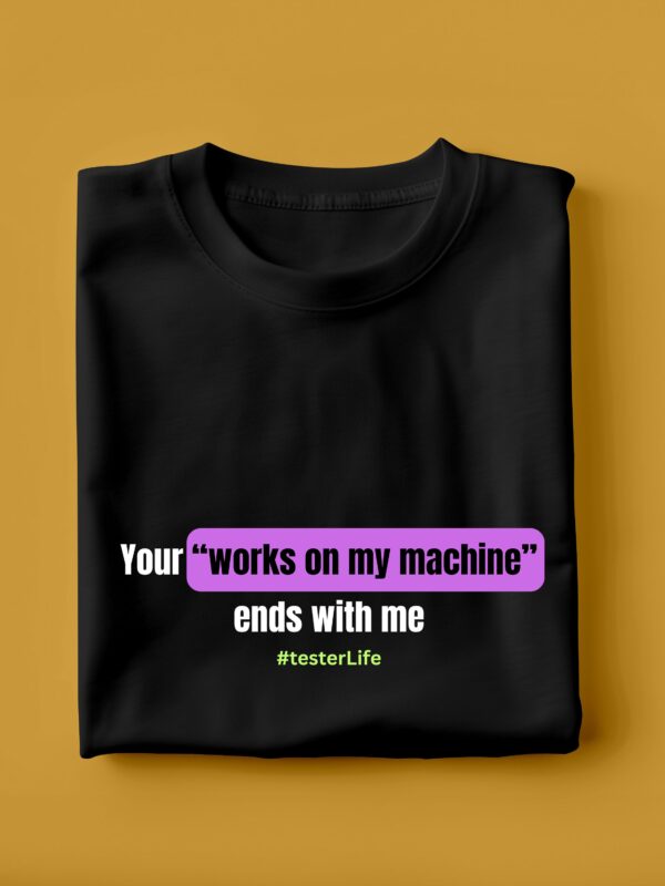 Your Works On My Machine Ends With Me | Unisex Geek T-shirt - Image 2