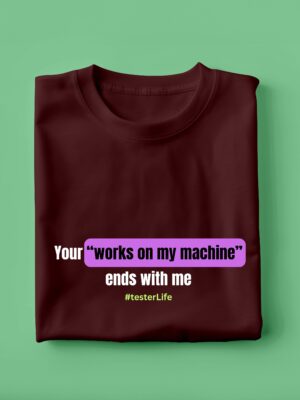 Your Works On My Machine Ends With Me | Unisex Geek T-shirt