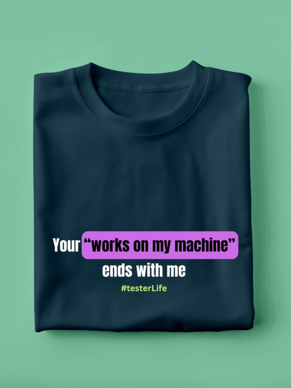 Your Works On My Machine Ends With Me | Unisex Geek T-shirt - Image 4