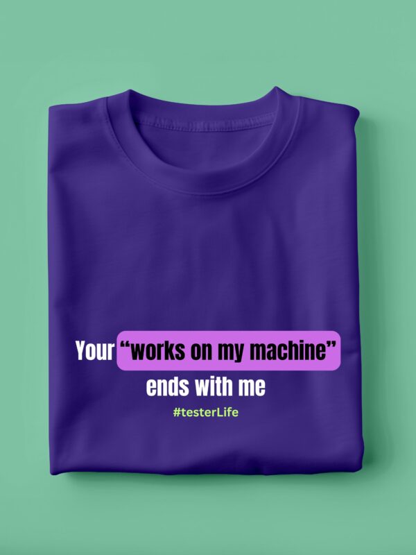 Your Works On My Machine Ends With Me | Unisex Geek T-shirt - Image 3