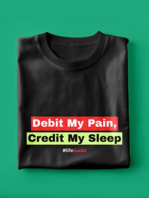 Debit My Pain Credit My Sleep | Unisex CA T-shirt