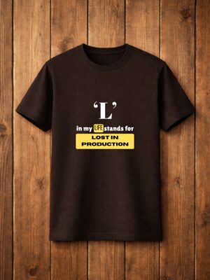 L In My Life Stands For Lost In Production | Unisex Geek T-shirt